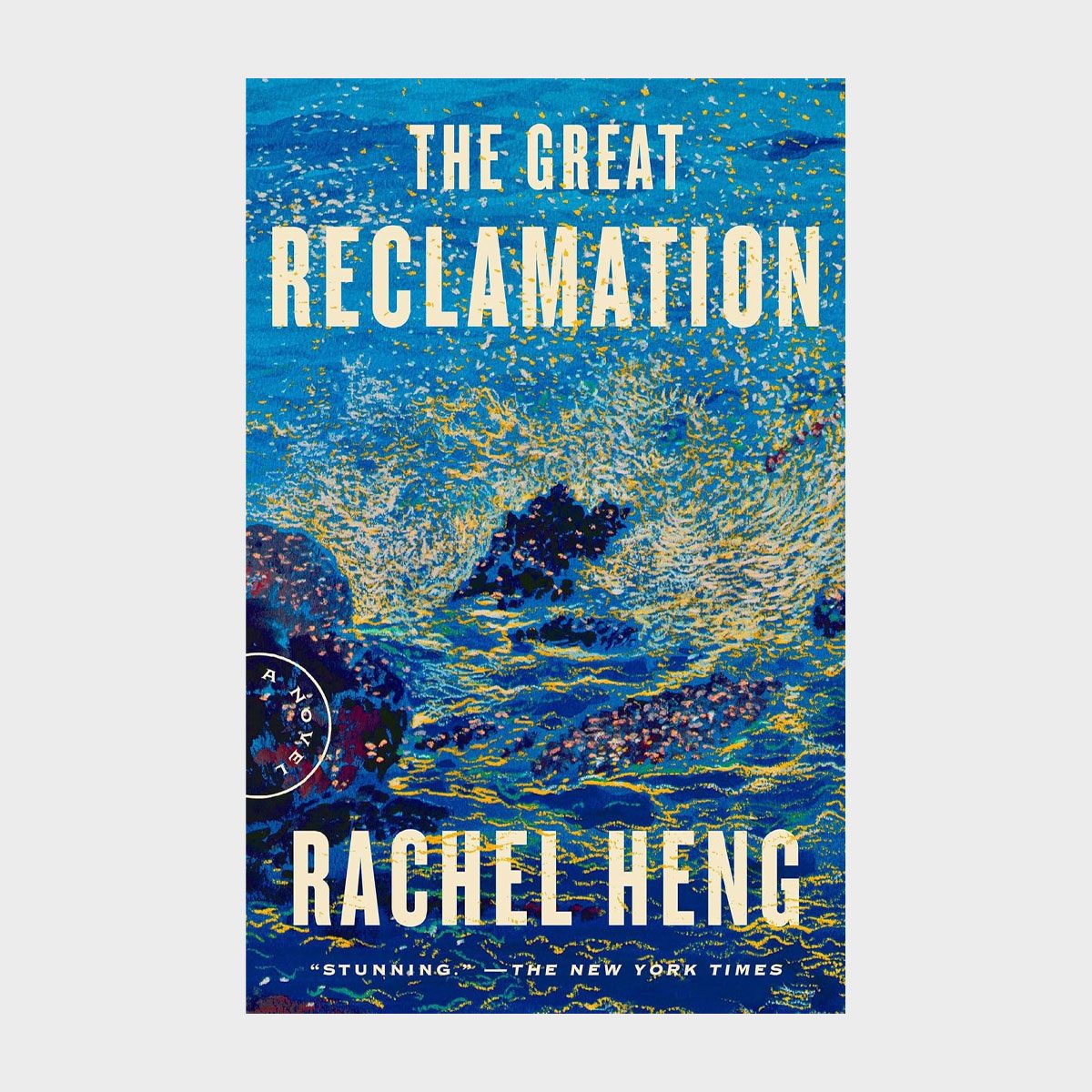 Book cover displays vibrant sea waves amid rocks. Text reads: "The Great Reclamation" and "Rachel Heng." A New York Times quote says, "Stunning."