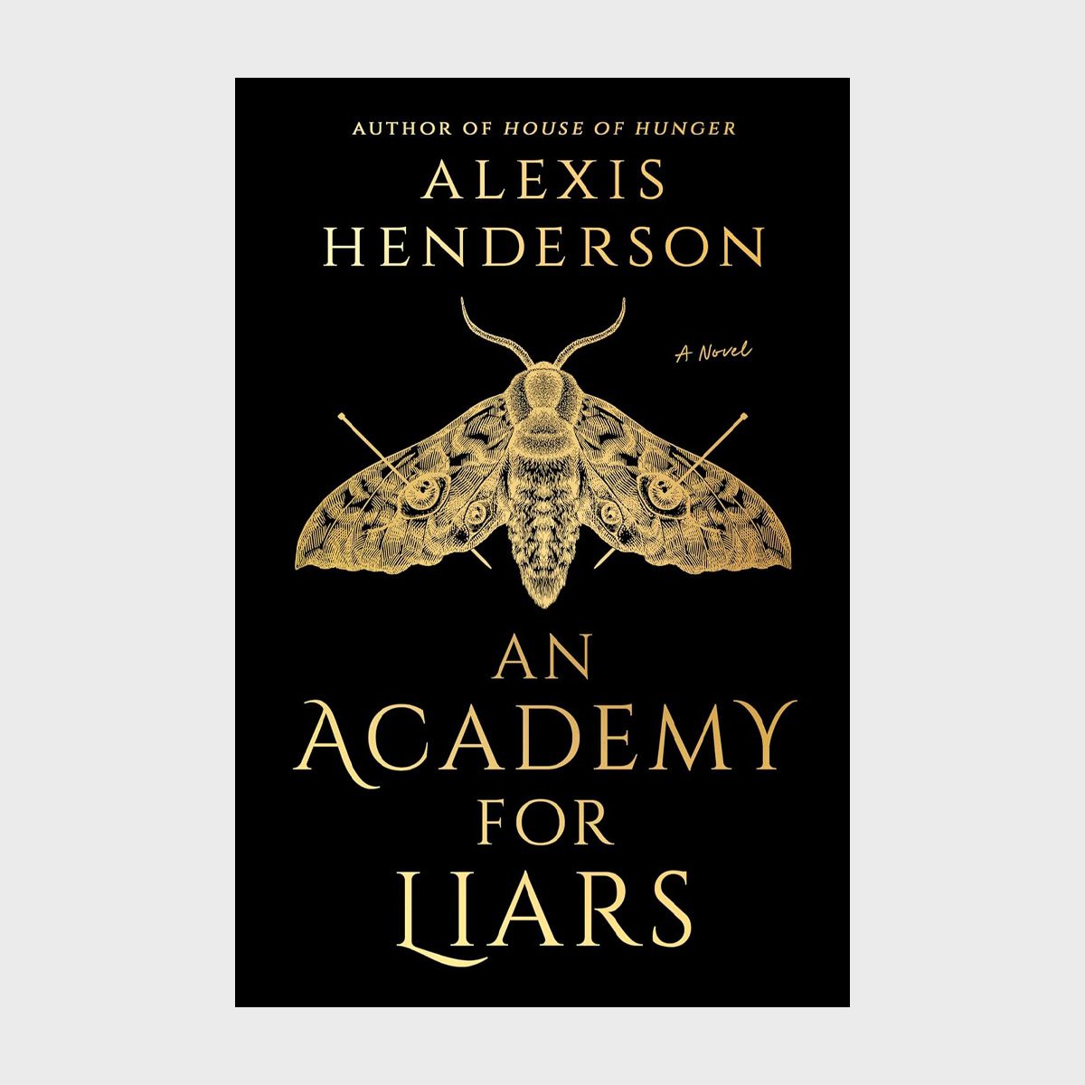 A golden moth, centered on a black book cover, has detailed wings. Text: "Author of House of Hunger, Alexis Henderson, An Academy for Liars."
