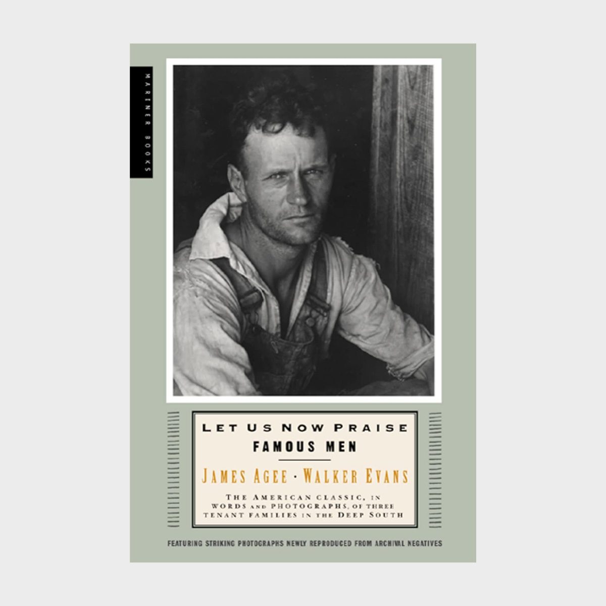 A man sits gazing intently, wearing overalls, against a wooden backdrop. Text: "Let Us Now Praise Famous Men, James Agee, Walker Evans."