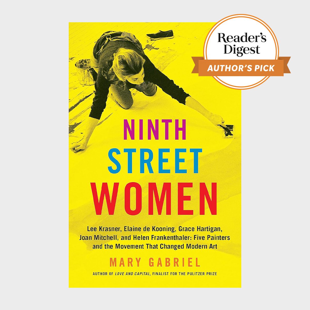 A woman paints on the floor while crouching. Text includes "Ninth Street Women" by Mary Gabriel. Sticker reads "Reader's Digest Authorâ€™s Pick."