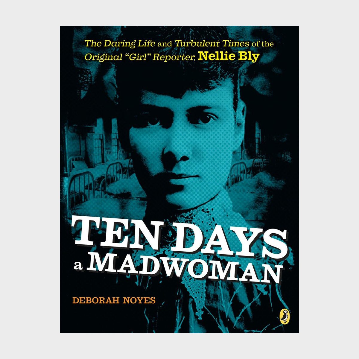 Book cover features a woman's portrait overlaying a vintage asylum backdrop. Title: "TEN DAYS a MADWOMAN" by Deborah Noyes.