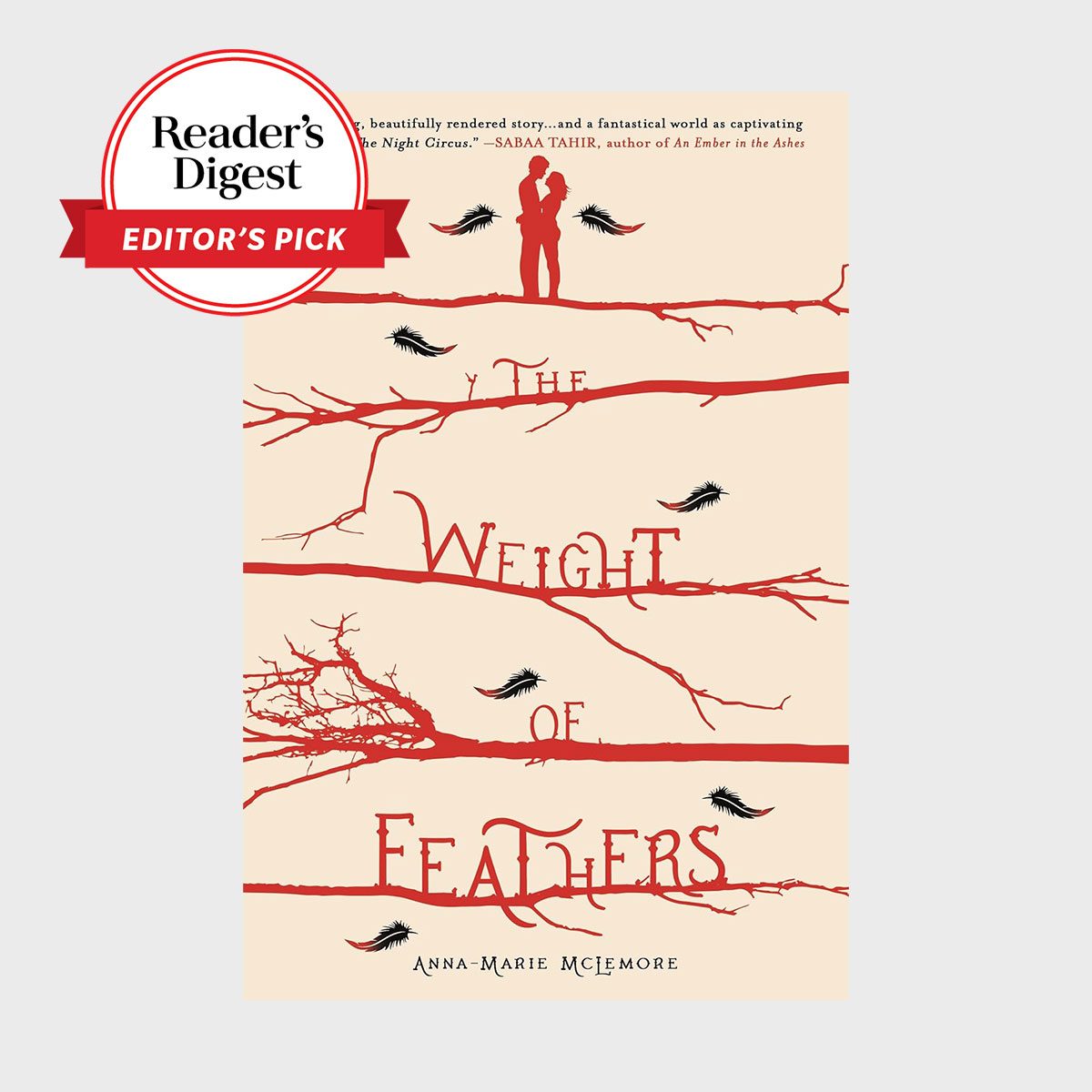 Silhouette of couple kissing on branches; black feathers scattered; beige background. Title: "The Weight of Feathers" by Anna-Marie McLemore. Reader's Digest Editor's Pick.