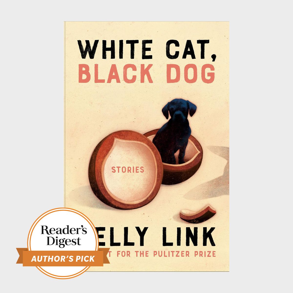 A black dog sits inside a cracked wooden sphere with text: "WHITE CAT, BLACK DOG, STORIES, KELLY LINK." Reader's Digest badge indicates "AUTHOR'S PICK."