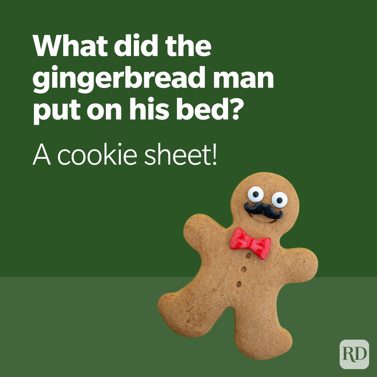 What did the gingerbread man put on his bed? A cookie sheet! Funny christmas joke