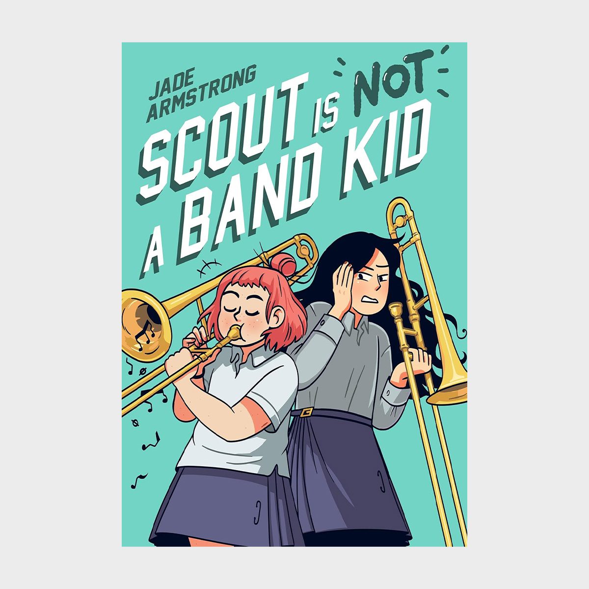 Two girls with trombones, one playing confidently, the other covering her ear, in a humorous book cover setting. Text: "Scout is Not a Band Kid."