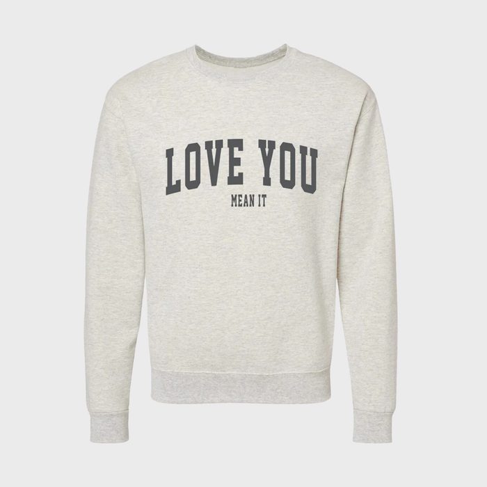 Love You Mean It Sweatshirt Via Bffsandbabes.com