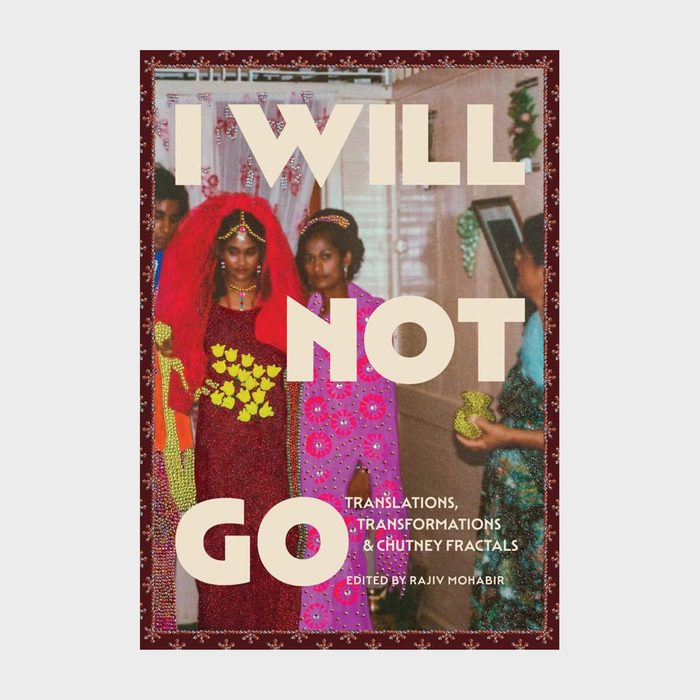 Great Poetry Books I Will Not Go, Edited By Rajiv Mohabir