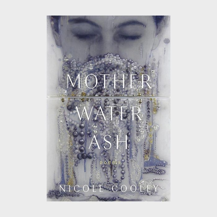 Great Poetry Books Mother Water Ash By Nicole Cooley