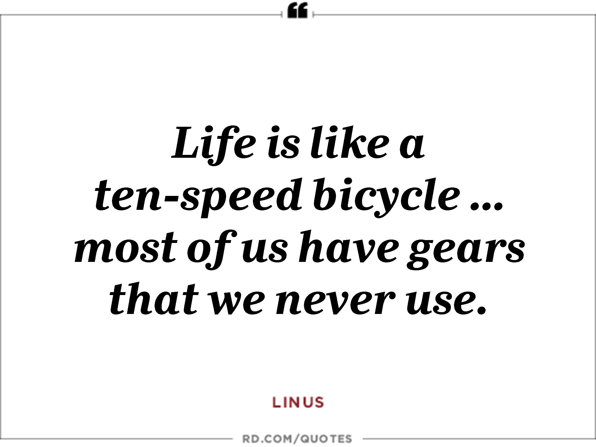 Life Is Like A Ten Speed Bicycle … Most Of Us Have Gears That We Never Use. Peanutes Quotes